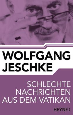 Schlechte Nachrichten aus dem Vatikan von Jeschke,  Wolfgang