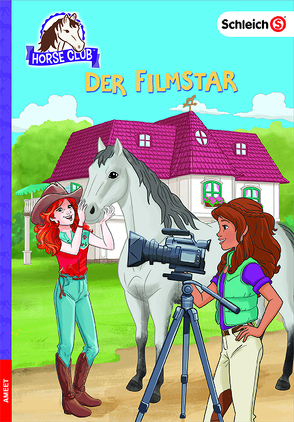 SCHLEICH® Horse Club – Der Filmstar von Attwood,  Doris, Walden,  Emma