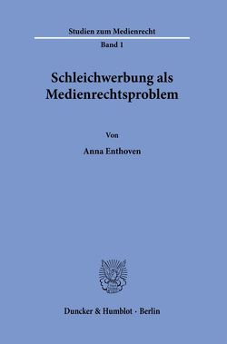 Schleichwerbung als Medienrechtsproblem. von Enthoven,  Anna