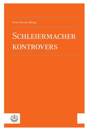 Schleiermacher kontrovers von Grosse,  Sven