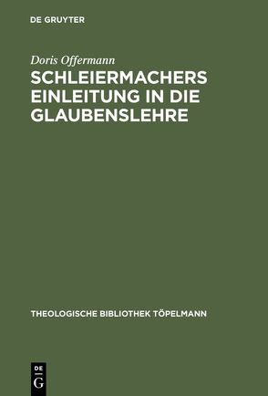 Schleiermachers Einleitung in die Glaubenslehre von Offermann,  Doris