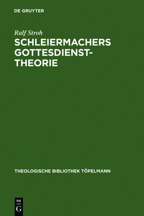 Schleiermachers Gottesdiensttheorie von Stroh,  Ralf