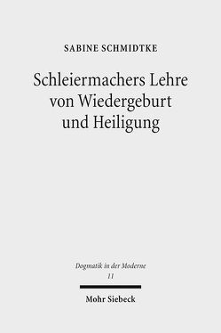 Schleiermachers Lehre von Wiedergeburt und Heiligung von Schmidtke,  Sabine