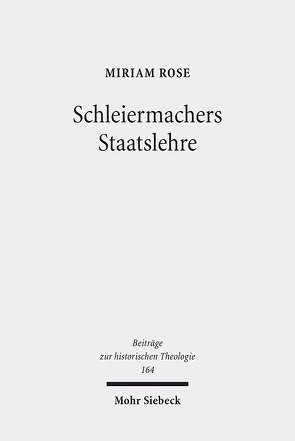 Schleiermachers Staatslehre von Rose,  Miriam