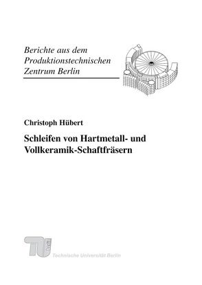 Schleifen von Hartmetall- und Vollkeramik-Schaftfräsern. von Hübert,  Christoph, Uhlmann,  Eckart