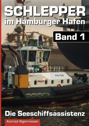 Schlepper im Hamburger Hafen – Band 1 von Algermissen,  Konrad