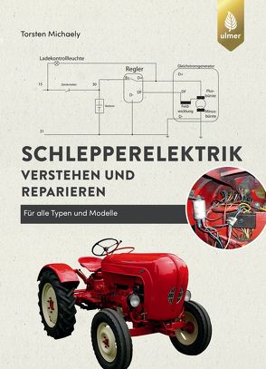 Schlepperelektrik verstehen und reparieren von Michaely,  Torsten