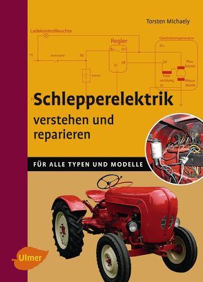 Schlepperelektrik verstehen und reparieren von Michaely,  Torsten