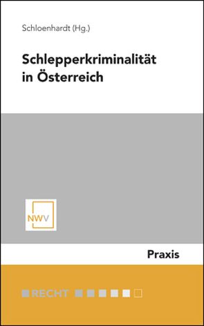 Schlepperkriminalität in Österreich von Schloenhardt,  Andreas