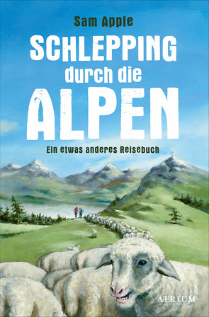 Schlepping durch die Alpen von Apple,  Sam, Schmalz,  Monika