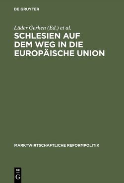 Schlesien auf dem Weg in die Europäische Union von Ciszak,  Eugeniusz, Donocik,  Tadeusz, Gerken,  Lüder, Starbatty,  Joachim, Ulrich,  Ernst