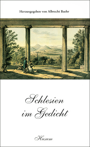 Schlesien im Gedicht von Baehr,  Albrecht