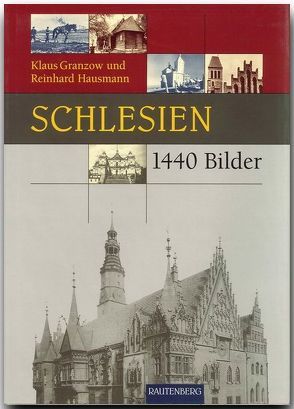 Schlesien in 1440 Bildern von Granzow,  Klaus, Hausmann,  Reinhard