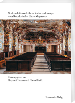 Schlesisch-österreichische Kulturbeziehungen vom Barockzeitalter bis zur Gegenwart von Bialek,  Edward, Huszcza,  Krzysztof