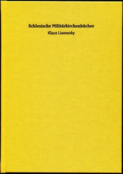 Schlesische Militärkirchenbücher von Liwowsky,  Klaus