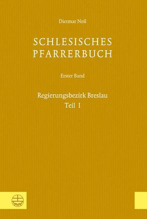 Schlesisches Pfarrerbuch von Neß,  Dietmar, Wendebourg,  Dorothea