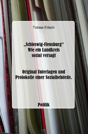 Schleswig-Flensburg – Wie ein Landkreis sozial versagt von Erlach,  Tobias