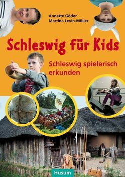 Schleswig für Kids von Göder,  Annette, Levin-Müller,  Martina