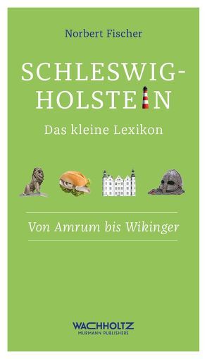 Schleswig-Holstein. Das kleine Lexikon von Fischer,  Norbert