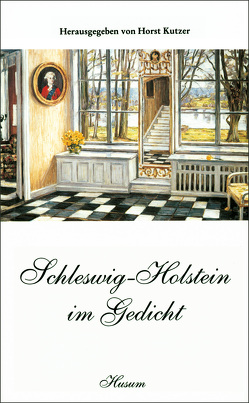 Schleswig-Holstein im Gedicht von Kutzer,  Horst