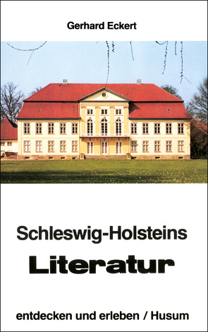 Schleswig-Holsteins Literatur – entdecken und erleben von Eckert,  Gerhard