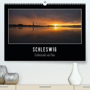 Schleswig – Schleistadt mit Flair (Premium, hochwertiger DIN A2 Wandkalender 2021, Kunstdruck in Hochglanz) von Kuhr,  Susann