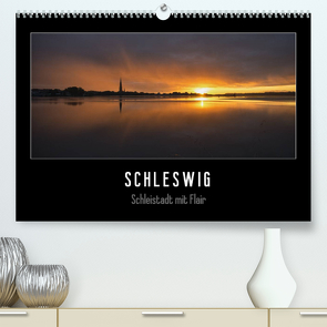 Schleswig – Schleistadt mit Flair (Premium, hochwertiger DIN A2 Wandkalender 2022, Kunstdruck in Hochglanz) von Kuhr,  Susann