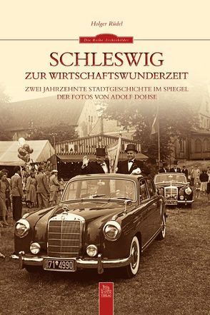 Schleswig zur Wirtschaftswunderzeit von Rüdel,  Holger