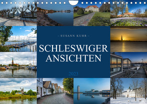 Schleswiger Ansichten (Wandkalender 2023 DIN A4 quer) von Kuhr,  Susann