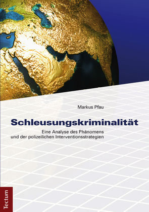 Schleusungskriminalität von Pfau,  Markus