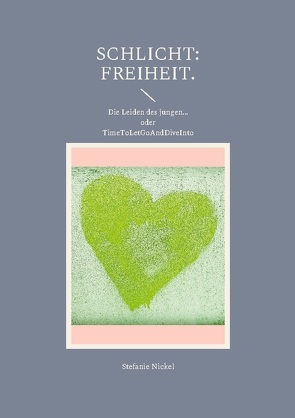 Schlicht: Freiheit. von Nickel,  Stefanie