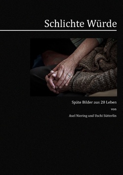 Schlichte Würde von Niering,  Axel, Sütterlin,  Uschi