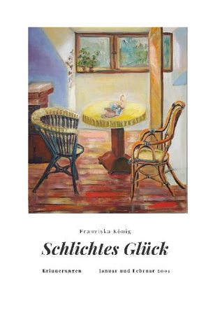 Schlichtes Glück von König,  Franziska