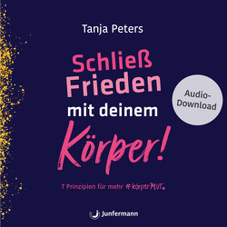 Schließ Frieden mit deinem Körper! von Krause,  Thomas, Peters,  Tanja, Vollmer,  Jule