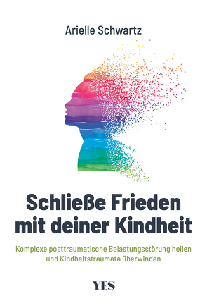 Schließe Frieden mit deiner Kindheit von Schwartz,  Arielle, Zerbst,  Marion