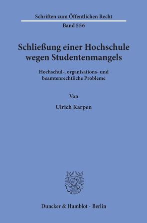 Schließung einer Hochschule wegen Studentenmangels. von Karpen,  Ulrich