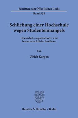 Schließung einer Hochschule wegen Studentenmangels. von Karpen,  Ulrich