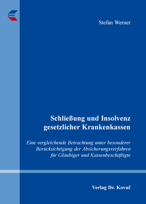 Schließung und Insolvenz gesetzlicher Krankenkassen von Werner,  Stefan