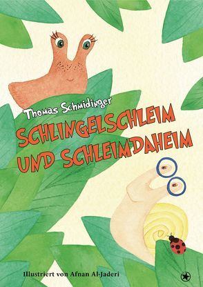 Schlingelschleim und Schleimdaheim von Al-Jaderi,  Afnan, Schmidinger,  Thomas