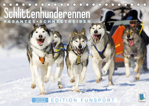 Schlittenhunderennen: Rasantes Schneetreiben – Edition Funsport (Tischkalender 2022 DIN A5 quer) von CALVENDO