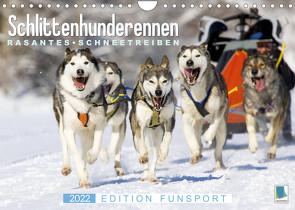 Schlittenhunderennen: Rasantes Schneetreiben – Edition Funsport (Wandkalender 2022 DIN A4 quer) von CALVENDO