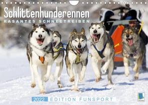 Schlittenhunderennen: Rasantes Schneetreiben – Edition Funsport (Wandkalender 2022 DIN A4 quer) von CALVENDO