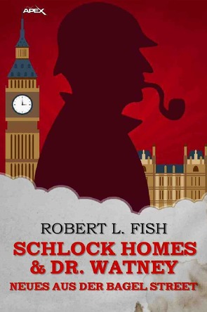 SCHLOCK HOMES & DR. WATNEY – NEUES AUS DER BAGEL STREET von Fish,  Robert L.