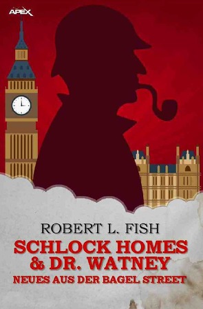 SCHLOCK HOMES & DR. WATNEY – NEUES AUS DER BAGEL STREET von Fish,  Robert L.