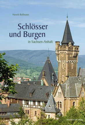 Schlösser und Burgen in Sachsen-Anhalt von Bollmann,  Henrik