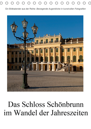 Schloss Schönbrunn im Wandel der JahreszeitenAT-Version (Tischkalender 2021 DIN A5 hoch) von Bartek,  Alexander