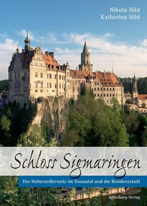 Schloss Sigmaringen von Hild,  Katharina, Hild,  Nikola