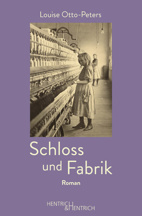 Schloss und Fabrik von Kosack,  Godula, Ludwig,  Johanna, Notz,  Gisela, Otto-Peters,  Louise