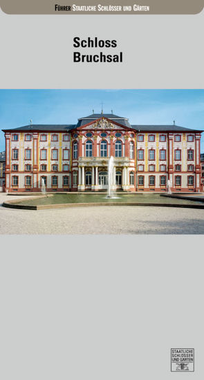 Schloss und Schlossgarten Bruchsal von Eberle,  Sandra, Staatl. Schlösser und Gärten, Staatsanzeiger für Baden-Württ