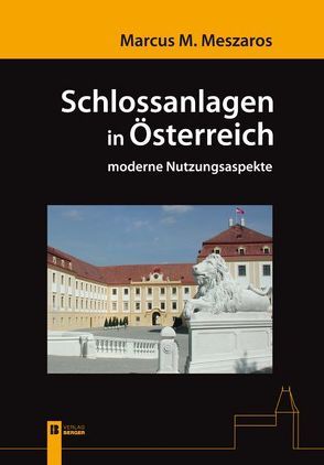 Schlossanlagen in Österreich von Meszaros,  Marcus M.